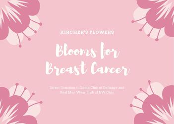 Blooms for Breast Cancer Donation from Kircher's Flowers in Defiance and Paulding, OH